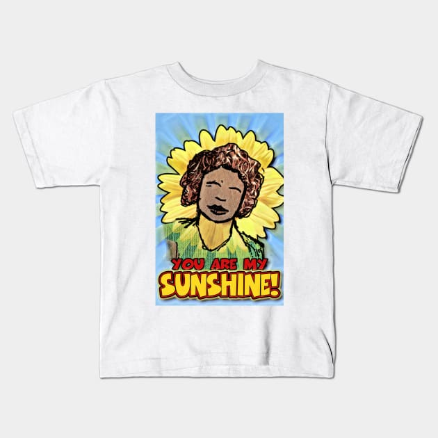 You Are My Sunshine Kids T-Shirt by ImpArtbyTorg